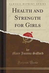 Health and Strength for Girls (Classic Reprint)