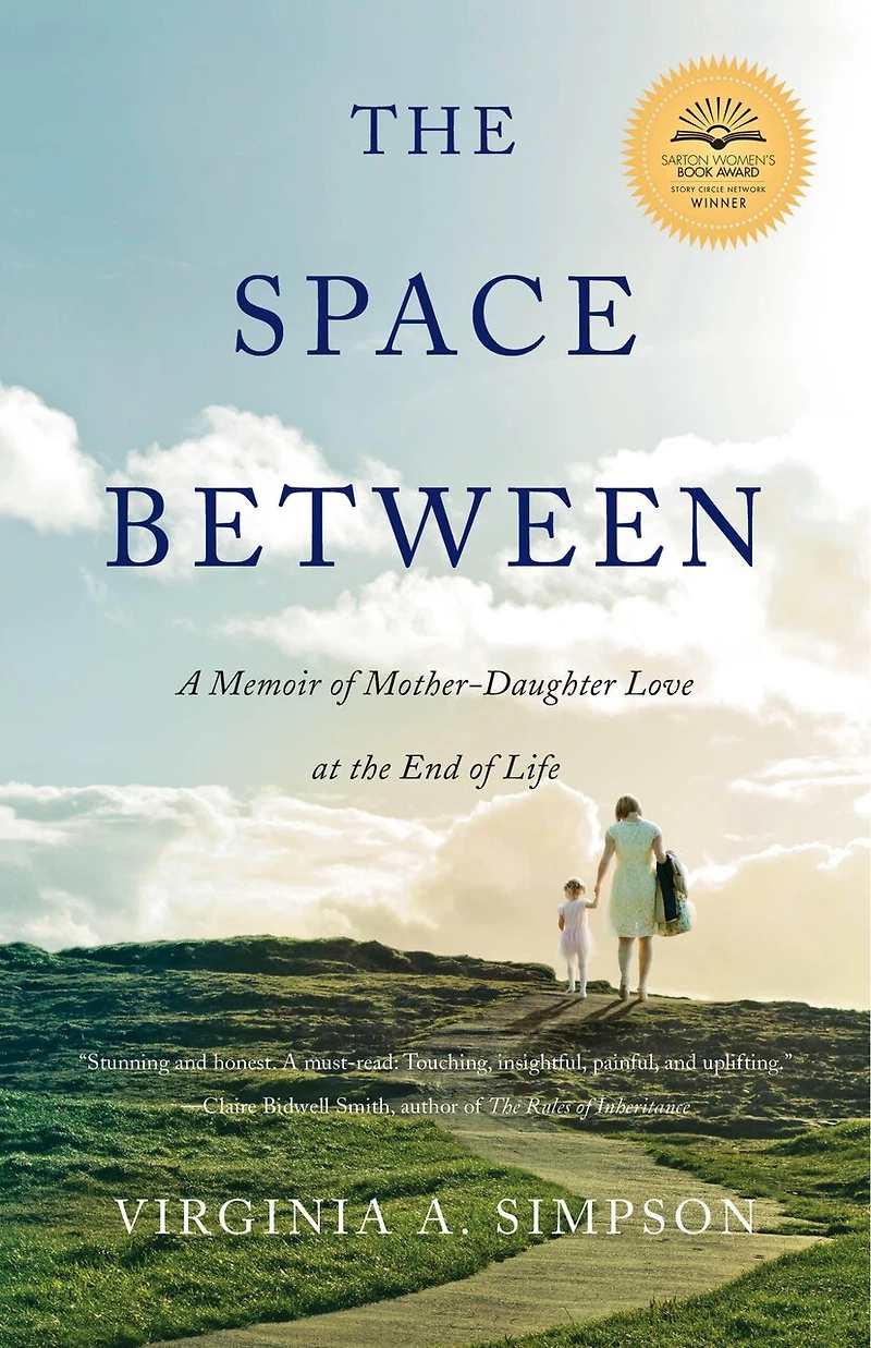 The Space Between: A Memoir Of Mother-daughter Love At End Life
