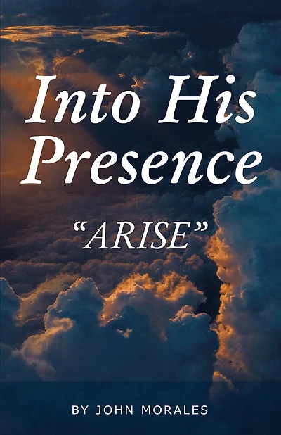 Into His Presence: "Arise"
