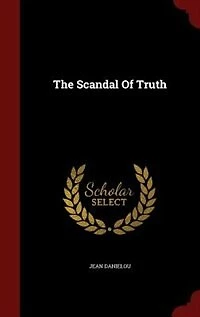 The Scandal Of Truth