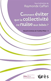 Comment éviter que la collectivité ne nuise aux bébés ?: Recueil s'articles de l'Institut Pikler - 4