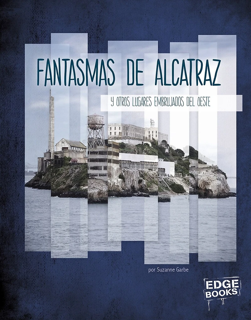 Fantasmas de Alcatraz y otros lugares embrujados del oeste (Ghosts of Alcatraz and Other Hauntings of the West)