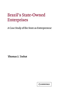 Brazil's State-Owned Enterprises: A Case Study of the State as Entrepreneur