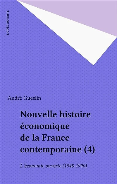 Nouvelle histoire économique de la France contemporaine (4): L'économie ouverte (1948-1990)