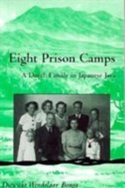 Eight Prison Camps: A Dutch Family in Japanese Java