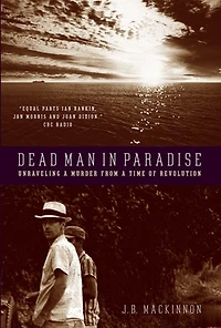 Dead Man In Paradise: Unraveling A Murder From A Time Of Revolution