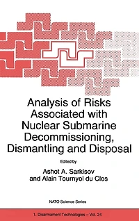 Analysis of Risks Associated with Nuclear Submarine Decommissioning, Dismantling and Disposal