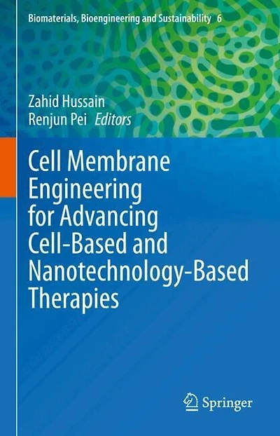 Cell Membrane Engineering for Advancing Cell-Based and Nanotechnology-Based Therapies