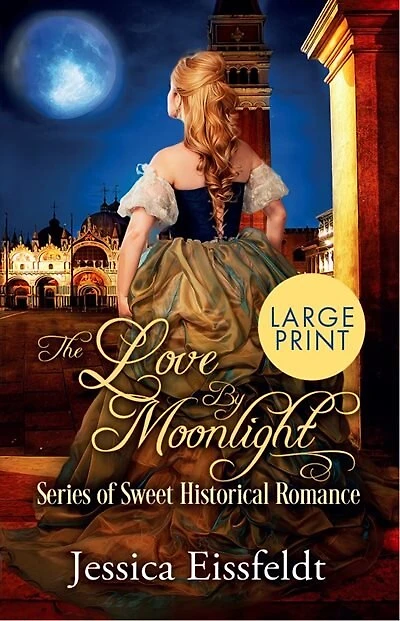 Love By Moonlight: Large Print Edition: A Boxed Set: (The Love By Moonlight Series of Sweet Historical Romance Book 3)