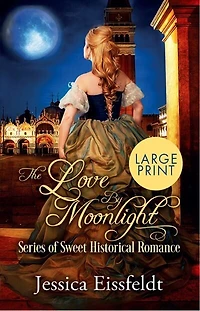 Love By Moonlight: Large Print Edition: A Boxed Set: (The Love By Moonlight Series of Sweet Historical Romance Book 3)