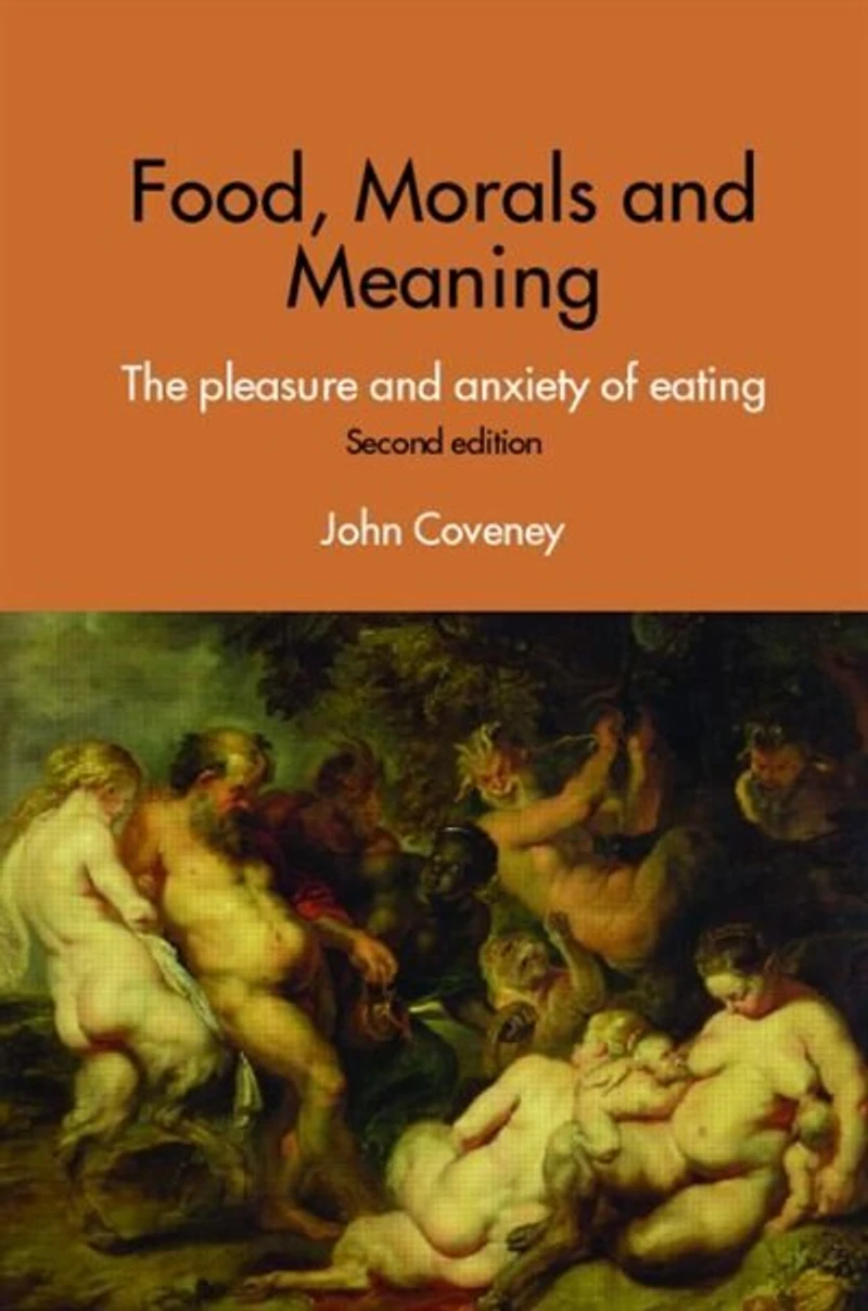 Food, Morals and Meaning: The Pleasure Anxiety of Eating