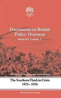 The Southern Flank Crisis, 1973-1976: Series III, Volume V: Documents on British Policy Overseas