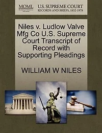 Niles V. Ludlow Valve Mfg Co U.s. Supreme Court Transcript Of Record With Supporting Pleadings