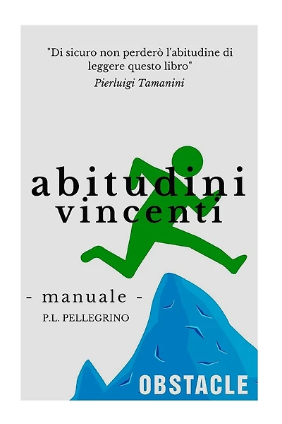 Abitudini vincenti per il tuo successo: crescita personale, ricerca della felicità e della pace interiore, eliminare le cattive abitudini sostituendole con abitudini sane per una nuova vita gioiosa!