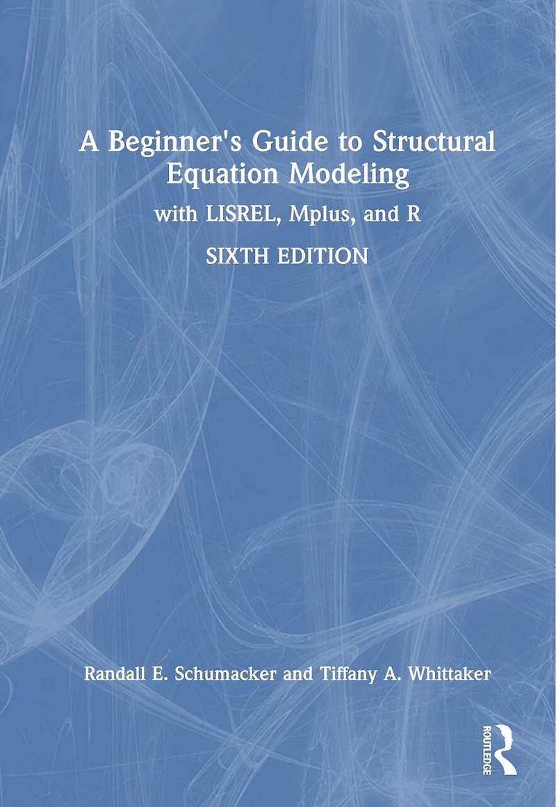 A Beginner's Guide to Structural Equation Modeling