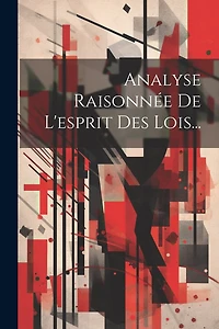 Analyse Raisonnée De L'esprit Des Lois