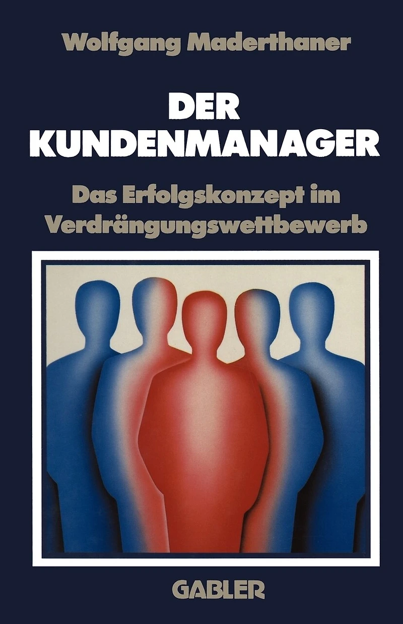 Der Kundenmanager: Das Erfolgsrezept im Verdrängungswettbewerb