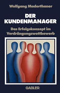 Der Kundenmanager: Das Erfolgsrezept im Verdrängungswettbewerb