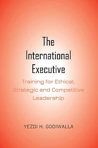 The International Executive: Training For Ethical, Strategic And Competitive Leadership