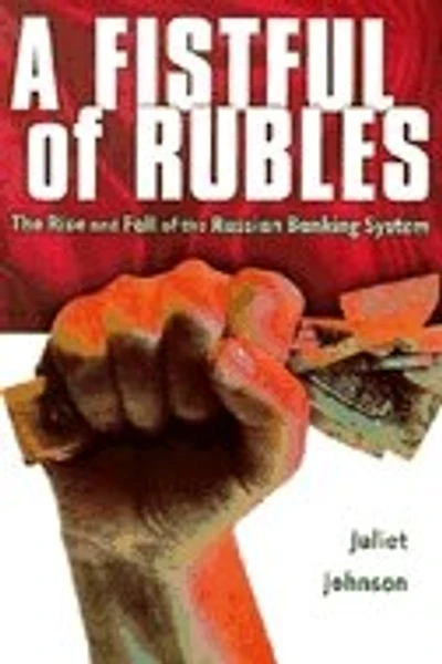 A Fistful of Rubles: The Rise and Fall of the Russian Banking System