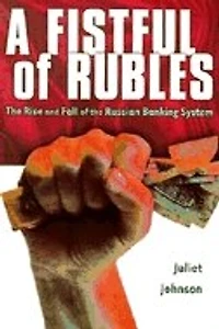 A Fistful of Rubles: The Rise and Fall of the Russian Banking System