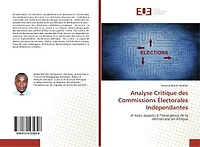 Analyse Critique des Commissions Electorales Indépendantes: et leurs apports à l'émergence de la démocratie en Afrique