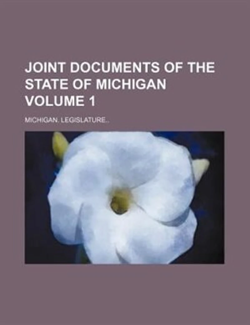 Joint Documents Of The State Michigan, Volume 1