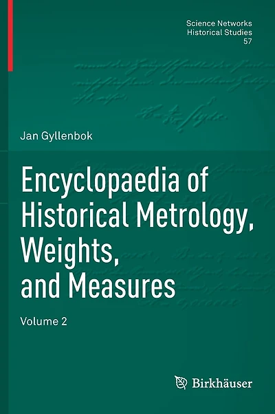 Encyclopaedia of Historical Metrology, Weights, and Measures: Volume 2