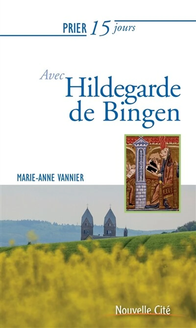 Prier 15 jours avec Hildegarde de Bingen : sainte et docteur de l'Eglise: sainte et docteur de l'Eglise