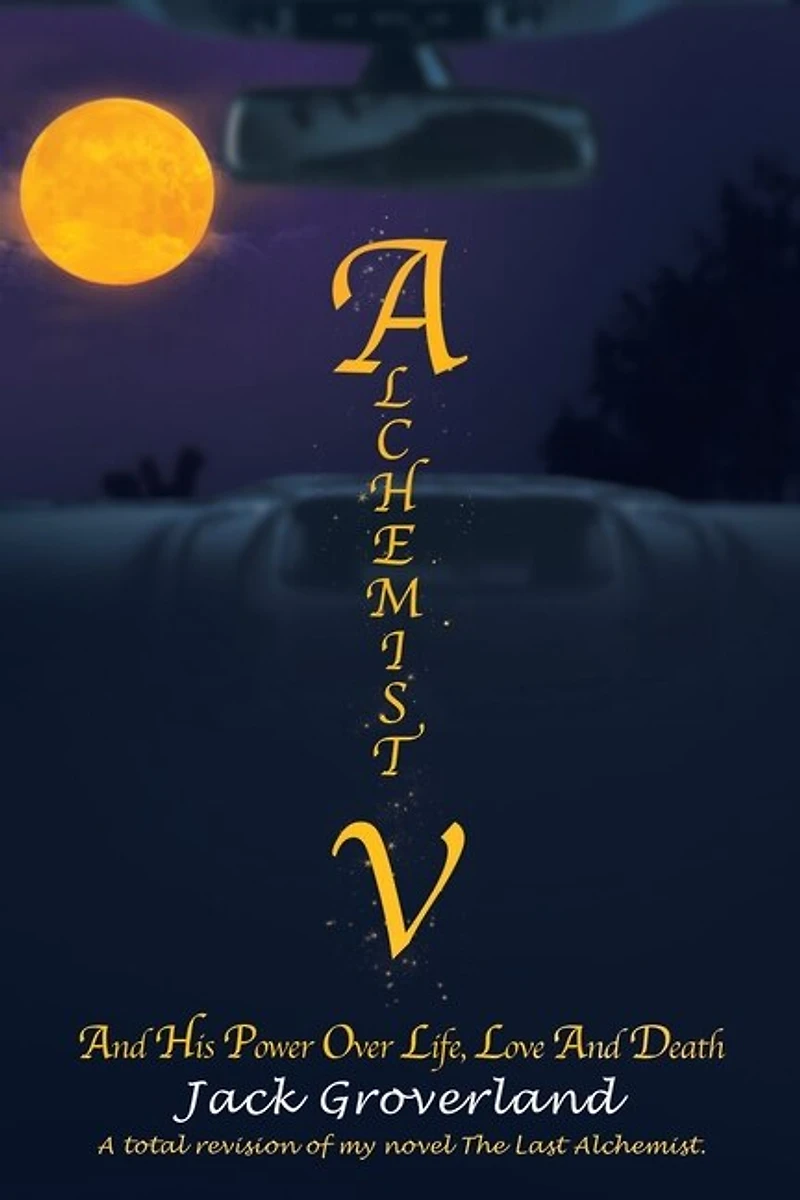 Alchemist V: and His Power over Life, Love Death