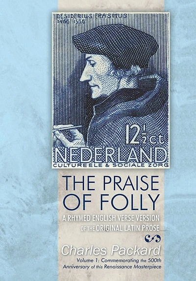 the Praise of Folly: A Rhymed English Verse Version Original Latin Prose