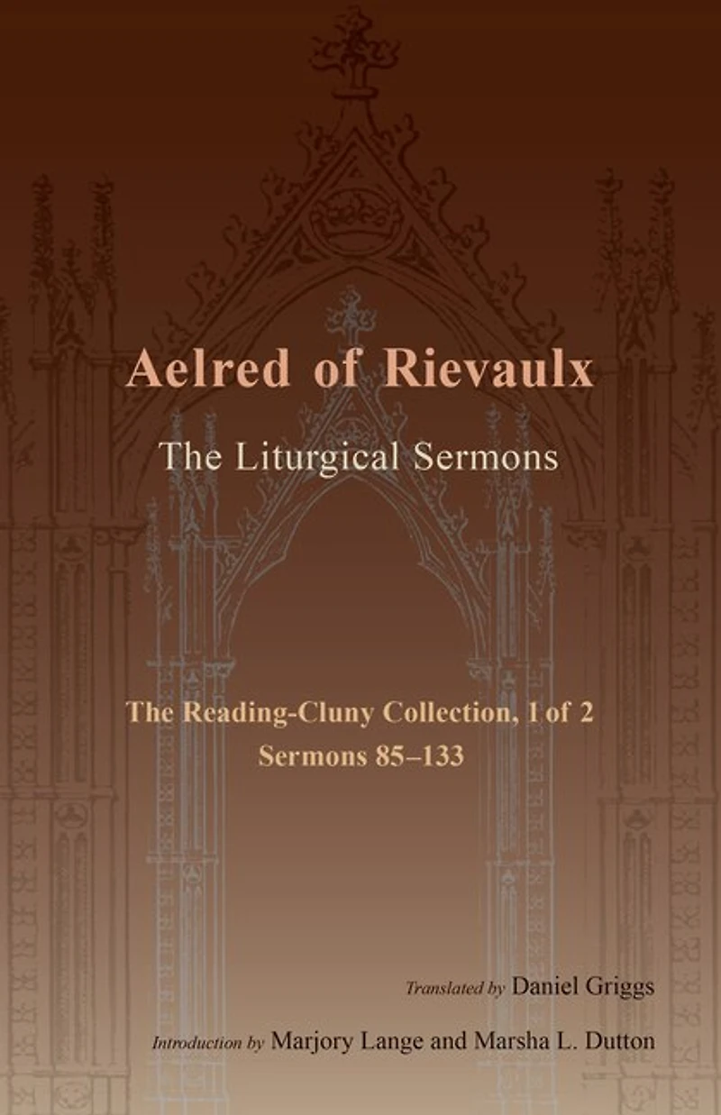 The Liturgical Sermons: Reading-Cluny Collection, 1 of 2; Sermons 85-133 Volume 81
