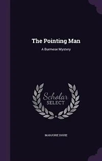 The Pointing Man: A Burmese Mystery