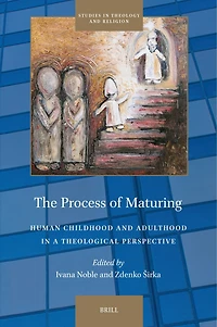 The Process of Maturing: Human Childhood and Adulthood in a Theological Perspective