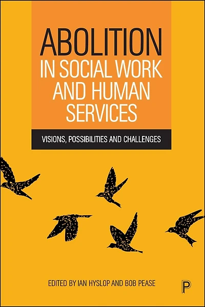 Abolition Social Work and Human Services: Visions, Possibilities Challenges