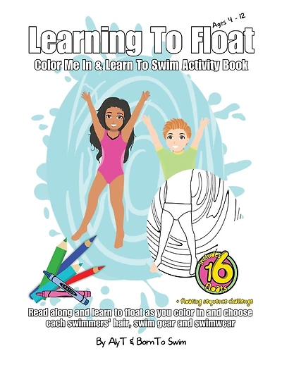 Learning To Float Color Me In & Learn To Swim Activity Book For Kids Ages 4 To 12 Years: Floating Activities and Coloring In Pages For Swimmers