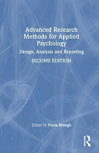 Advanced Research Methods for Applied Psychology: Design, Analysis and Reporting
