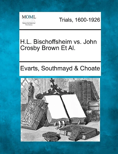 H.l. Bischoffsheim Vs. John Crosby Brown Et Al.