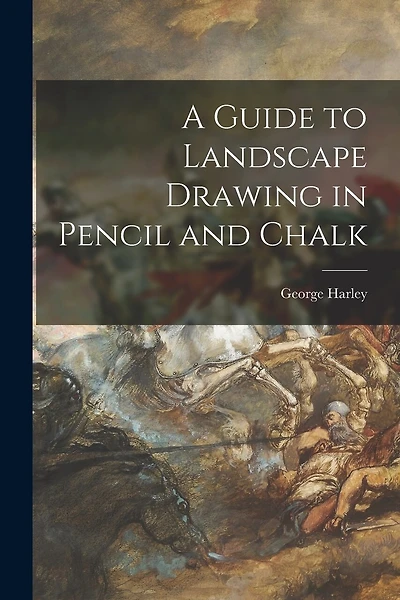 A Guide to Landscape Drawing in Pencil and Chalk