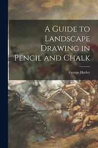 A Guide to Landscape Drawing in Pencil and Chalk