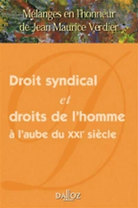 Mélanges Maurice Verdier : droit syndical et droits de l'homme à l'aube du XXIe siècle: droit syndical et droits de l'homme à l'aube du XXIe siècle