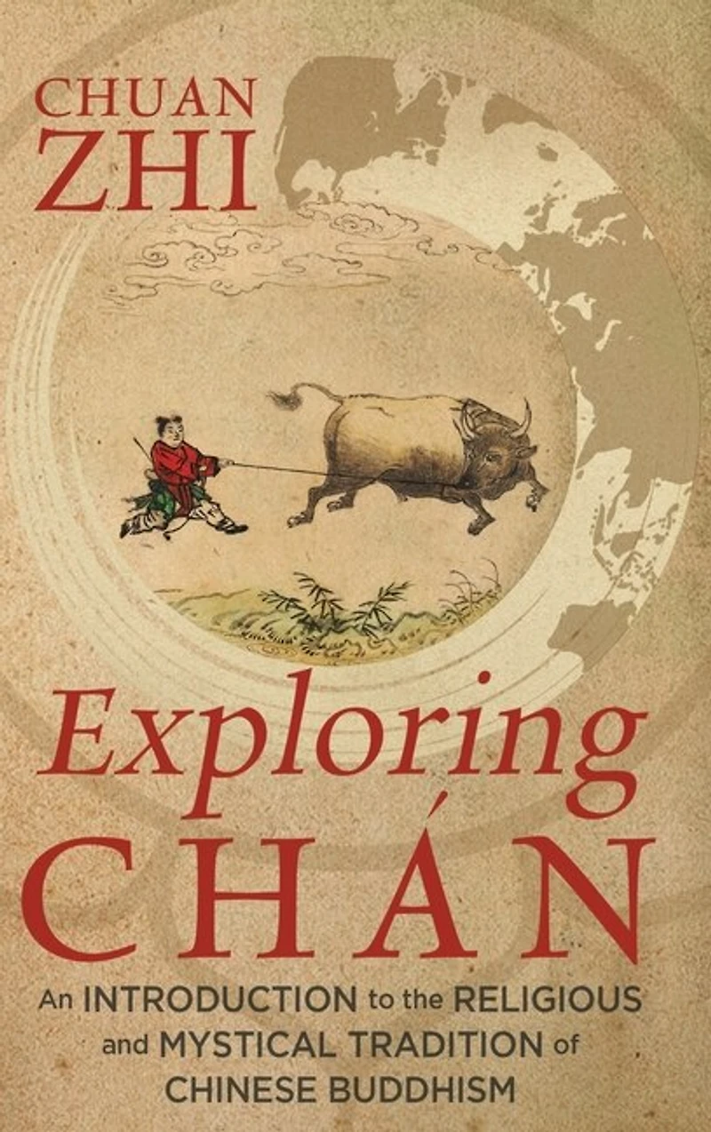 Exploring Chán: An Introduction To The Religious And Mystical Tradition Of Chinese Buddhism