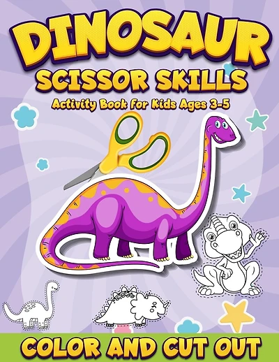 Dinosaur Scissor Skills Activity Book for Kids Ages 3-5: Color And Cut Out Workbook for Preschool Fun Gift for Dinosaur Lovers and Kids Ages 3-5