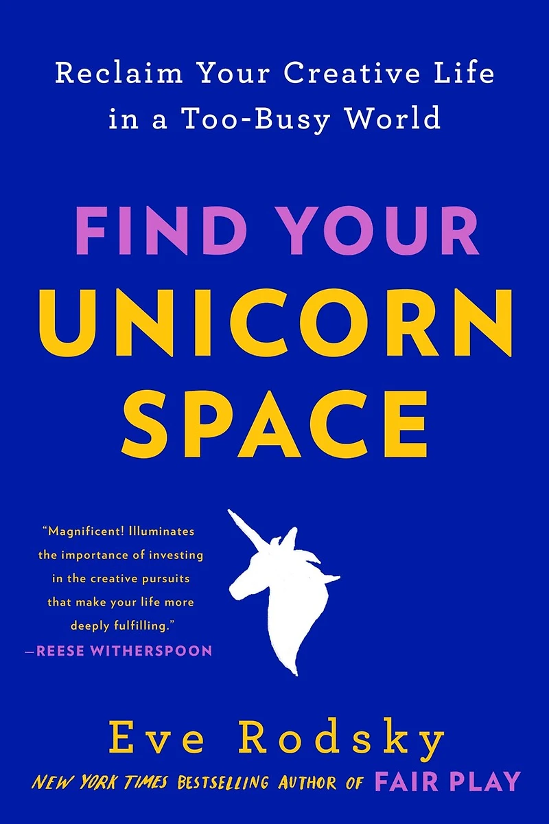 Find Your Unicorn Space: Reclaim Creative Life A Too-busy World