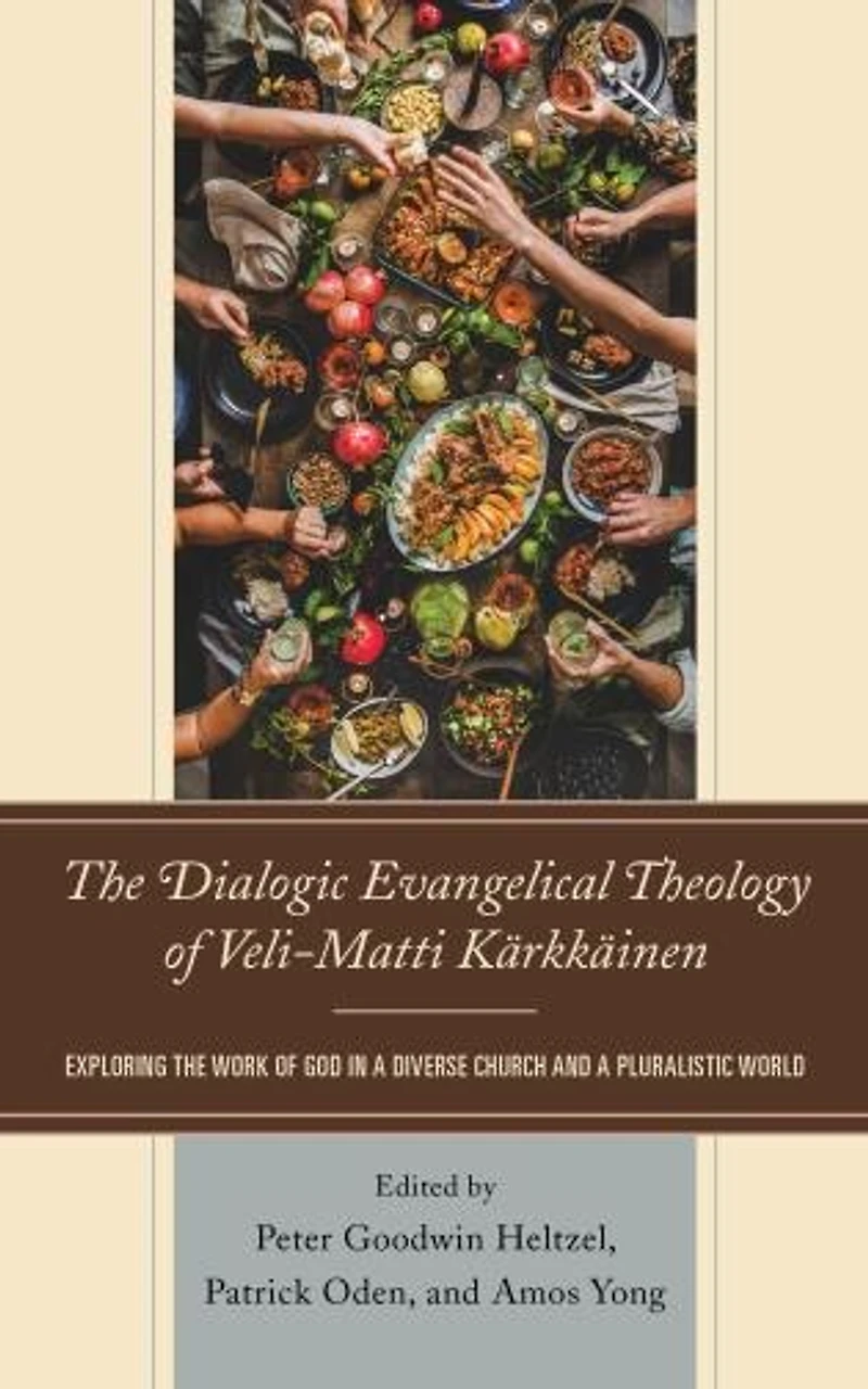 the Dialogic Evangelical Theology of Veli-Matti Karkkainen: Exploring Work God a Diverse Church and Pluralistic World