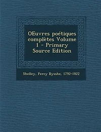 OEuvres poTtiques complFtes Volume 1 - Primary Source Edition