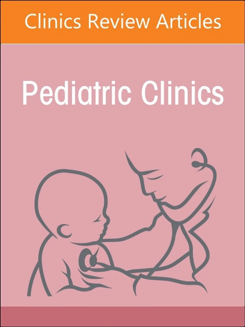Pandemic Planning Pediatrics, An Issue of Pediatric Clinics North America