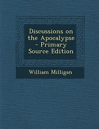 Discussions on the Apocalypse  - Primary Source Edition