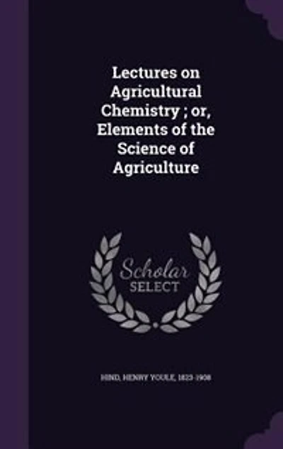 Lectures on Agricultural Chemistry ; or, Elements of the Science of Agriculture