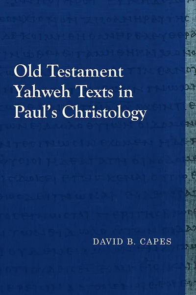 Old Testament Yahweh Texts in Paul’s Christology